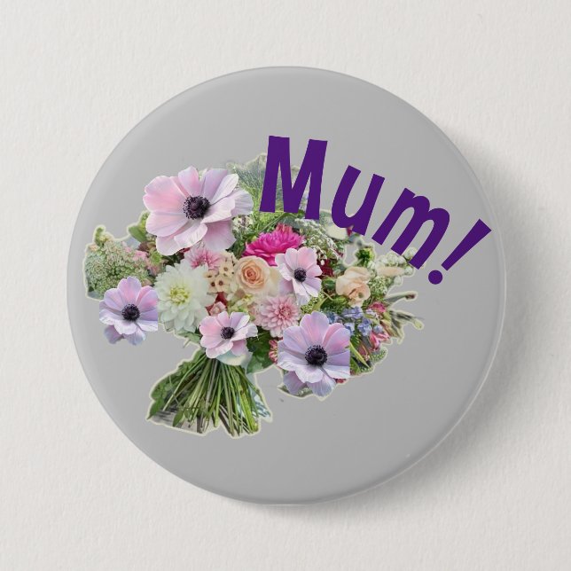 Mum! Flowers 7.5 Cm Round Badge (Front)