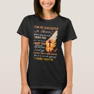 Mum For My Daughter In Heaven When Close My Eyes I T-Shirt