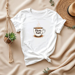 Mum Fuel   Funny Coffee Lover Moms T-Shirt