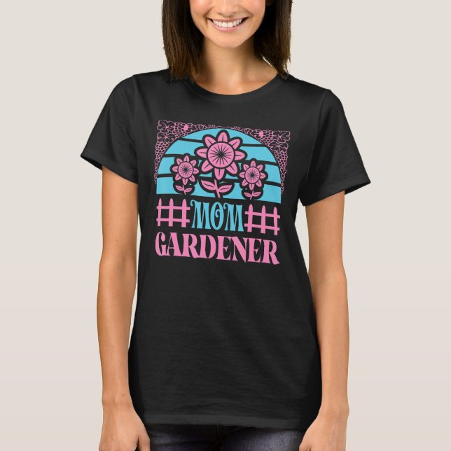 Mum Gardener Spring Gardening Mother Mother's Day  T-Shirt (Front)