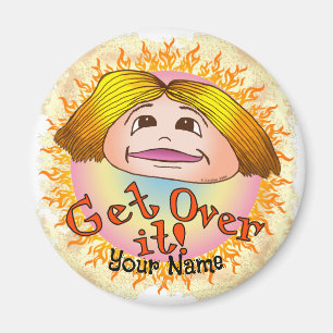 Mum Get Over It custom Magnet