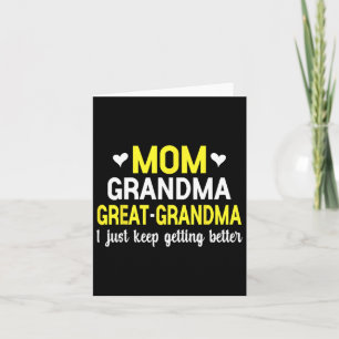 Mum Grandma Great Grandma I Just Keep Getting Bett Card