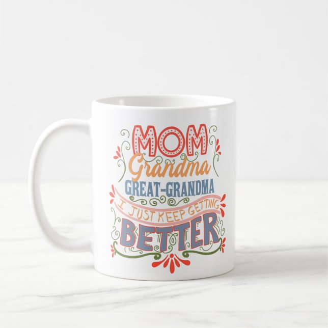 Mum Grandma Great-Grandma I Keep Getting Better Coffee Mug (Left)