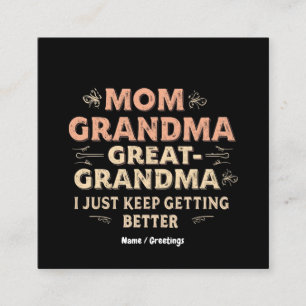 Mum, Grandma, Great Grandma, I Keep Getting Better Square Business Card