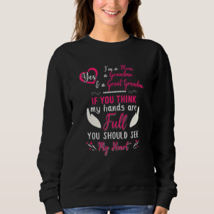 Mum Grandma Great Grandma Mama Nana You Should See Sweatshirt