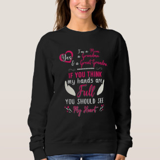 Mum Grandma Great Grandma Mama Nana You Should See Sweatshirt