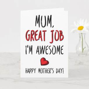 Mum, Great Job I'm Awesome, Funny Mother's Day Card