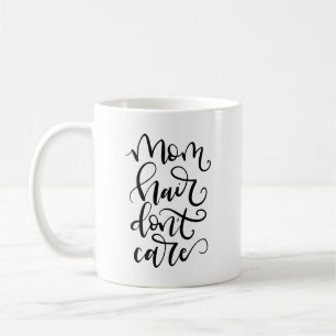 Mum Hair, Don't Care - hand lettered Coffee Mug