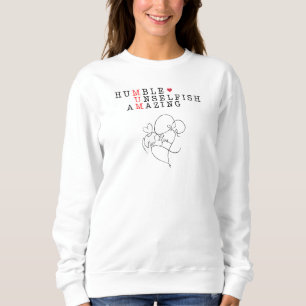 Mum, Humble, Unconditional, Amazing Sweatshirt