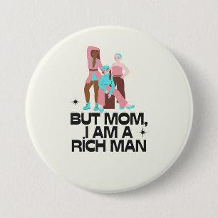 "Mum, I am a rich man" feminist 7.5 Cm Round Badge