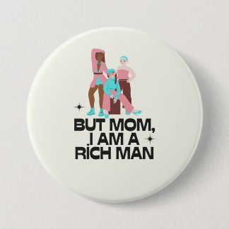 "Mum, I am a rich man" feminist 7.5 Cm Round Badge