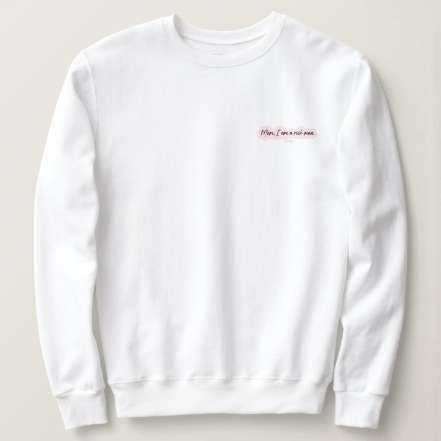 mum I am a rich man frocket Sweatshirt (Design Front)