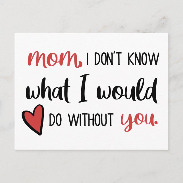 Mum, I Don't Know What I'd Do Without You // Postcard (Front)