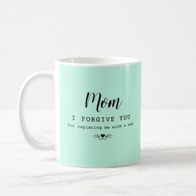 "Mum, I forgive you" funny cat lover's  Coffee Mug (Left)