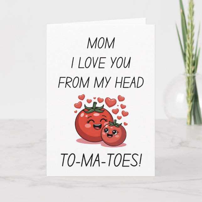 Mum I Love You From My Head Tomatoes Mother's Day Holiday Card (Front)