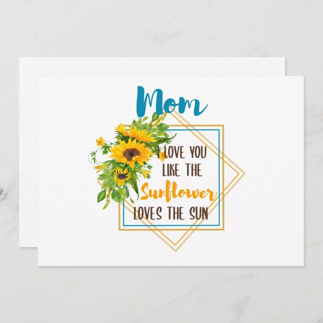 Mum I Love You Like The Sunflower Loves The Sun Holiday Card (Front/Back)
