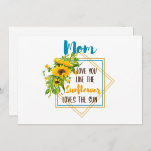 Mum I Love You Like The Sunflower Loves The Sun Holiday Card