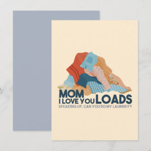 Mum, I Love You Loads Card