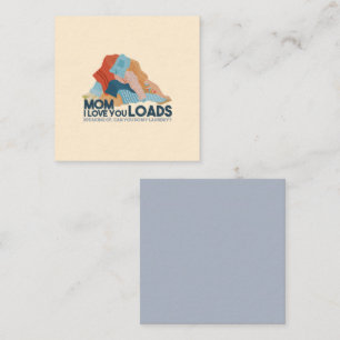 Mum, I Love You Loads Card