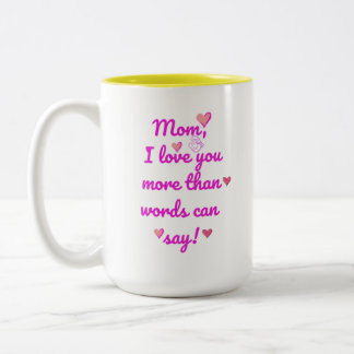 Mum I Love You More Than Words Can Say Two-Tone Mu Two-Tone Coffee Mug