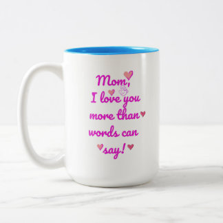 Mum I Love You More Than Words Can Say Two-Tone Mu Two-Tone Coffee Mug