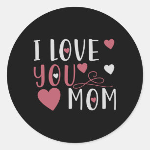 Mum - I love you Mum Classic Round Sticker
