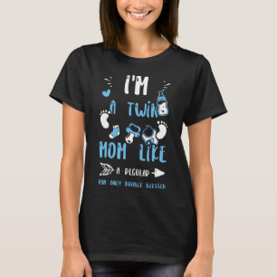 Mum I m A Twin Mum Like A Regular Mum Only Doub B T-Shirt