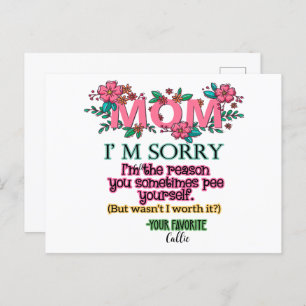 Mum I'm Sorry I'm The Reason You Pee Yourself Postcard
