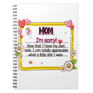 Mum I'm Sorry Now That I Have My Own Kids Notebook