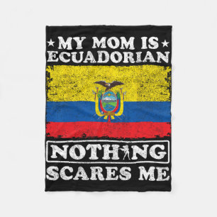 Mum Is Ecuadorian Nothing Scares Me Ecuador Mother Fleece Blanket