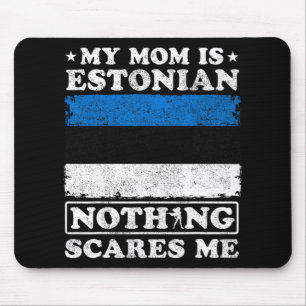 Mum Is Estonian Nothing Scares Me Estonia Mother's Mouse Mat