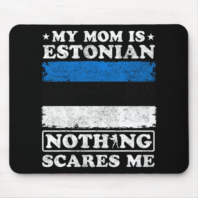 Mum Is Estonian Nothing Scares Me Estonia Mother's Mouse Mat (Front)