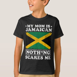 Mum is jamaican nothing scares jamaica mother's da T-Shirt