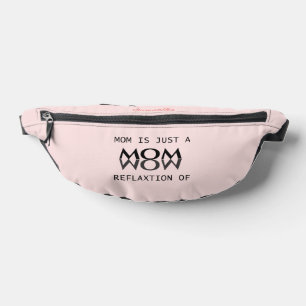 Mum is just reflection of wow gift for mum bum bags