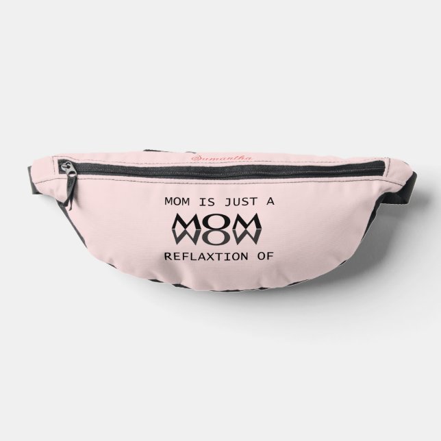 Mum is just reflection of wow gift for mum bum bags (Lay Down)