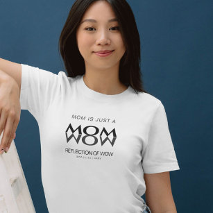 Mum is just reflection of wow mothers day  T-Shirt