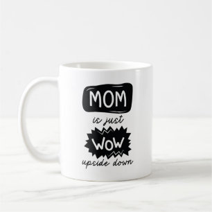 Mum Is Just Wow Upside Down Coffee Mug