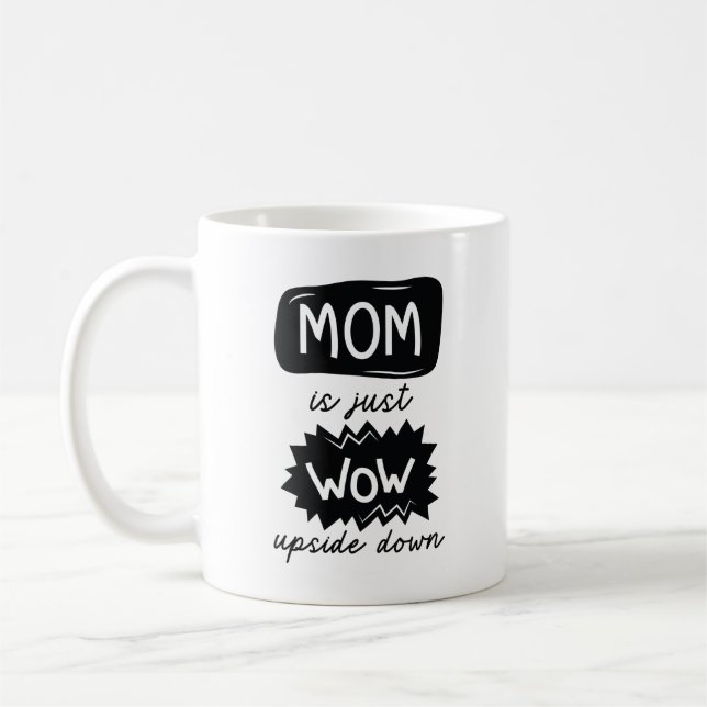 Mum Is Just Wow Upside Down Coffee Mug (Left)