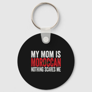 Mum is moroccan nothing scares funny mother's day key ring