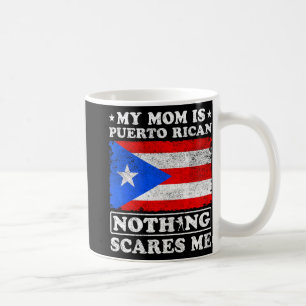 Mum Is Puerto Rican Nothing Scares Me Mother's Day Coffee Mug