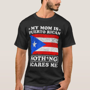 Mum Is Puerto Rican Nothing Scares Me Mother's Day T-Shirt