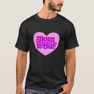Mum Is Wow  For Mum For Mother's Day T-Shirt