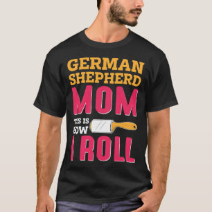 Mum Joke German Shepard Shepherd Dog K T-Shirt