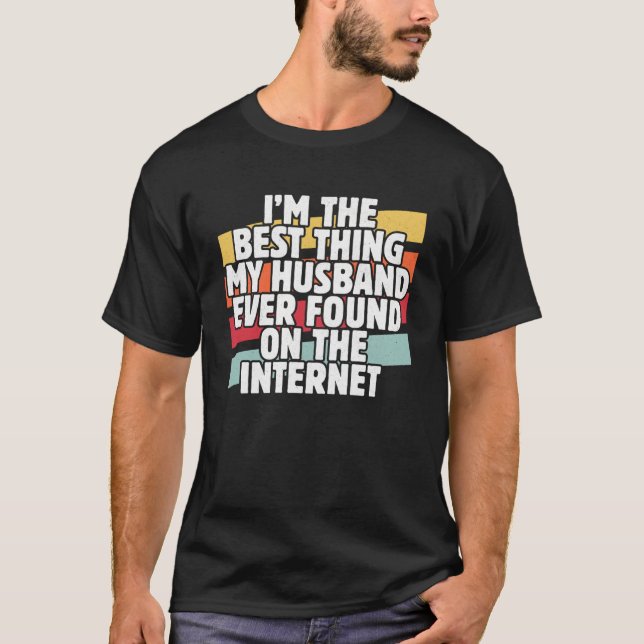 Mum Joke I'm The Best Thing My Husband Found On Th T-Shirt (Front)