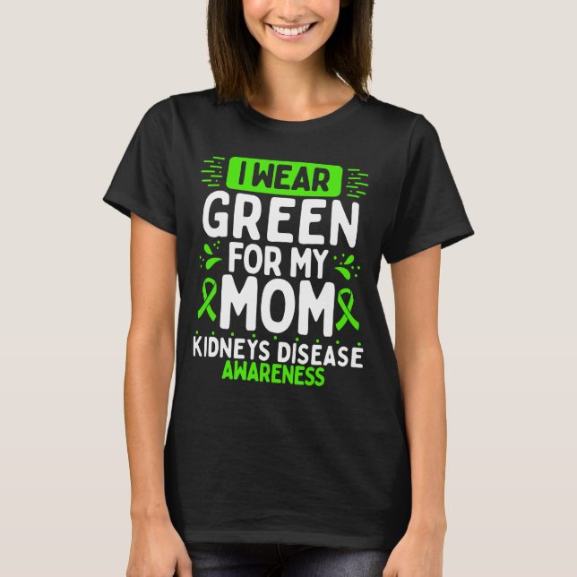 Mum Kidneys Disease Awareness Mama Green Ribbon T-Shirt (Front)