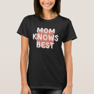 Mum Knows Best Inspirational Saying Mothers Quote T-Shirt