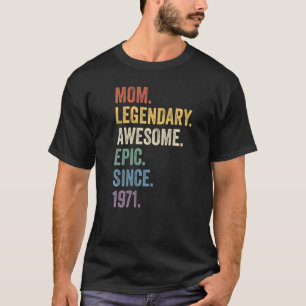 Mum Legendary Awesome Epic Since 1971 Vintage Birt T-Shirt