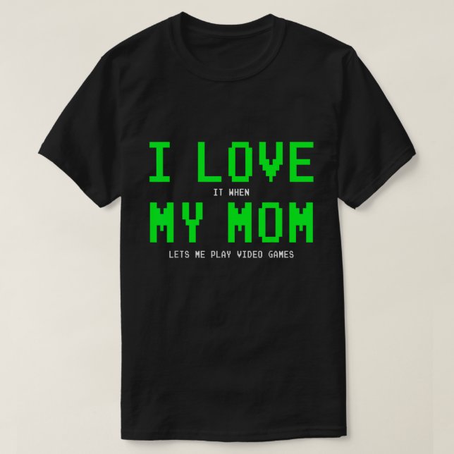 Mum Lets Me Game Shirt - Funny Gamer Gift Tee (Design Front)