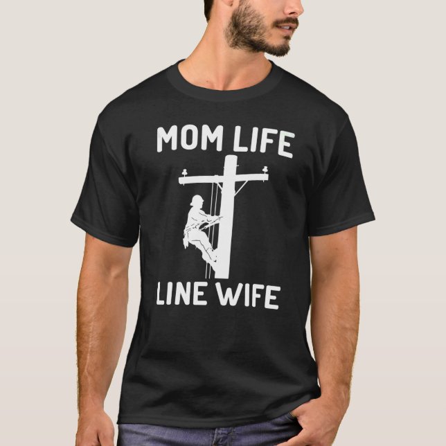 Mum Life And Line Wife  Lineman Wife Apparel Outfi T-Shirt (Front)