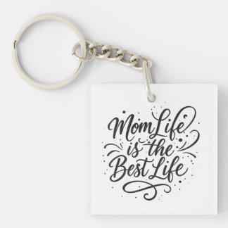 Mum Life Is the Best Life – Acrylic Keychain for M